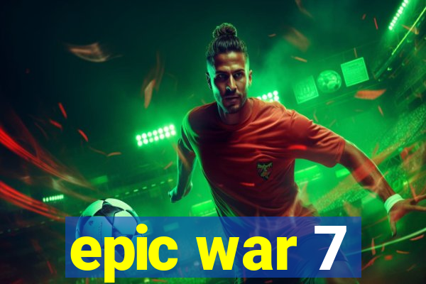 epic war 7